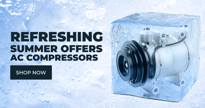 REFRESHING SUMMER OFFERS! AC COMPRESSORS! SHOP NOW!
